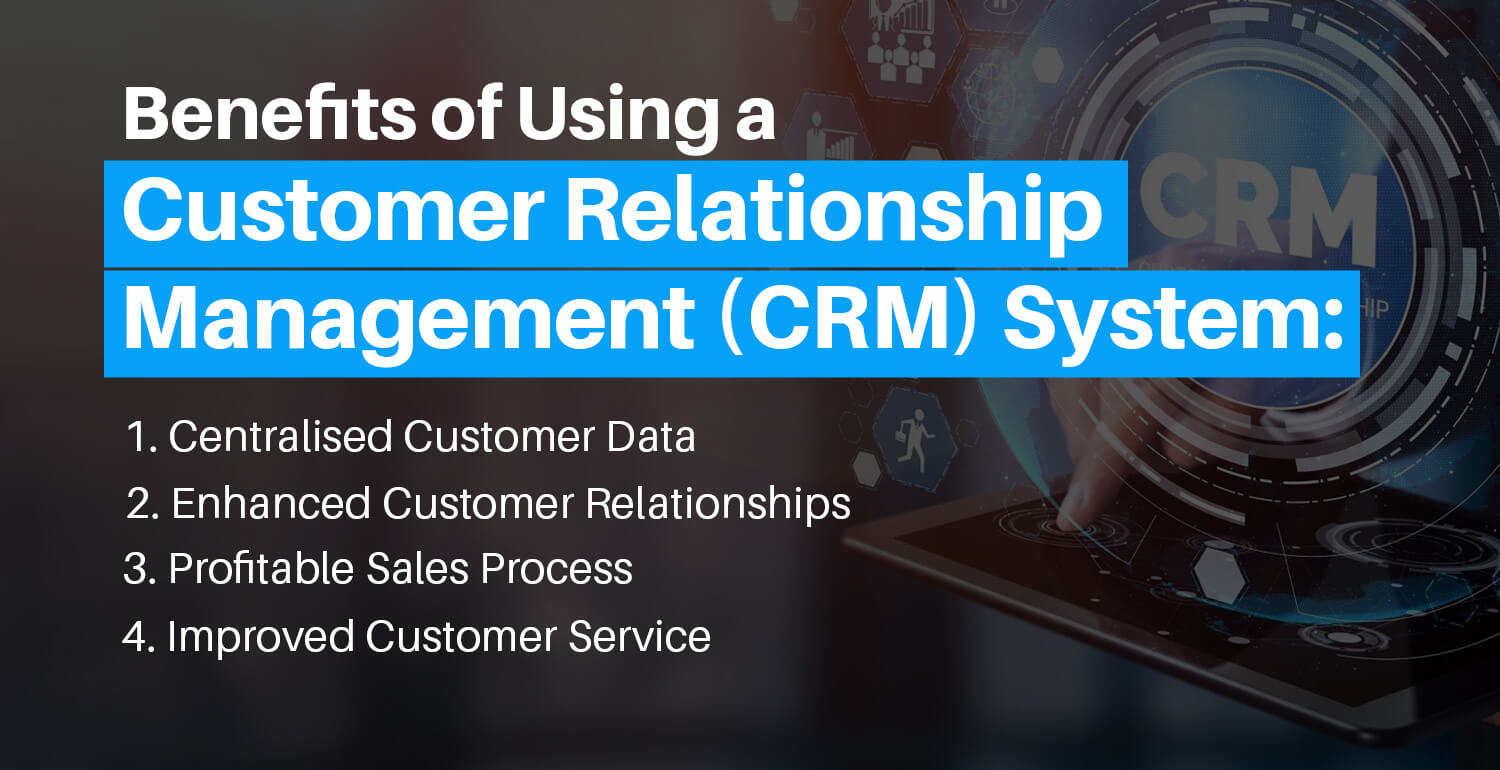Benefits of Using a Customer Relationship Management (CRM) System